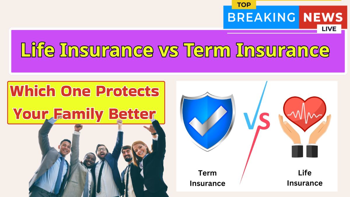 Life Insurance vs Term Insurance